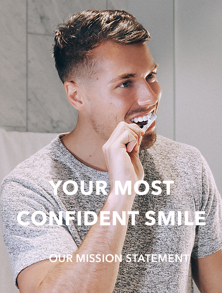 Your most confident smile, our mission statement