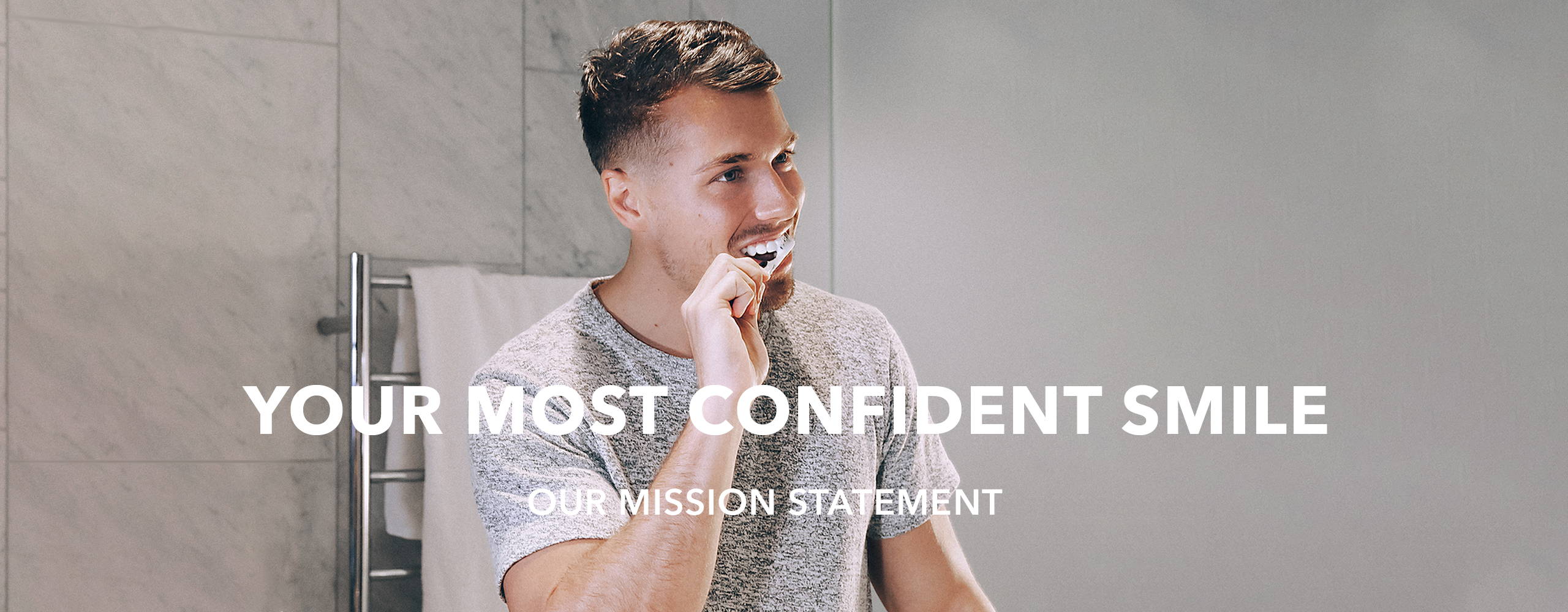 Your most confident smile, our mission statement